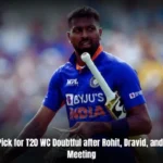 Hardik Pandya’s Pick for T20 WC Doubtful after Rohit, Dravid, and Agarkar’s 2-Hour Meeting