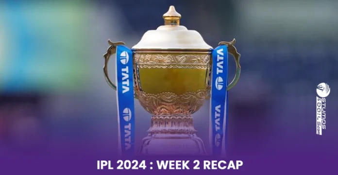 IPL 2024 Week 2 Recap
