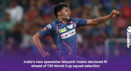 India’s new speedster Mayank Yadav declared fit ahead of T20 World Cup squad selection 