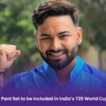Rishabh Pant Set to be Included in India’s T20 World Cup Squad
