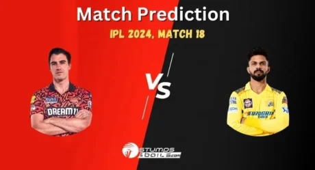 SRH vs CSK MY11Circle Prediction: Sunrisers Hyderabad vs Chennai Super Kings Match Preview, Playing 11, Pitch Report, IPL 2024, Match 18