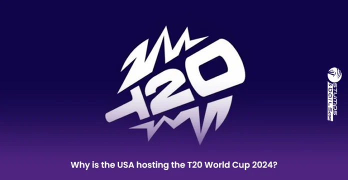 Why USA is hosting T20 World Cup 2024?