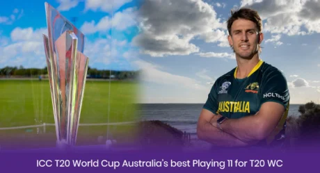 ICC T20 World Cup Australia’s best Playing 11 for T20 WC 2024