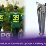 Pakistan’s Schedule for T20 World Cup 2024: A Thrilling Journey Ahead