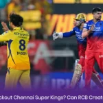 RCB Knockout Chennai Super Kings? Can RCB Create History