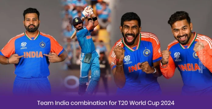 Team India combination for T20 World Cup 2024