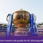 Which 4 teams will qualify for IPL 2024 playoffs? 