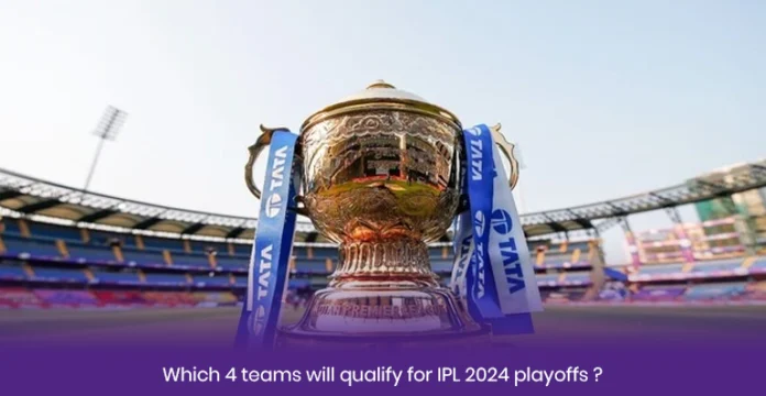 Which 4 teams will qualify for IPL 2024 playoffs 