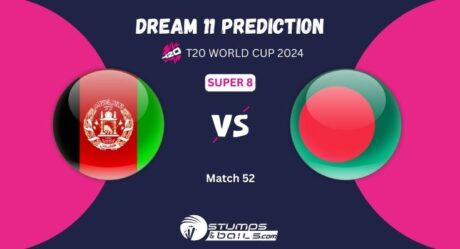 AFG vs BAN Dream11 Prediction: Afghanistan vs Bangladesh Match Preview Playing XI, Pitch Report, Injury Update, T20 World Cup 2024 Match 52 Group-1 Super 8