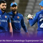 Afghanistan No More Underdogs: Superpower Cricket Team