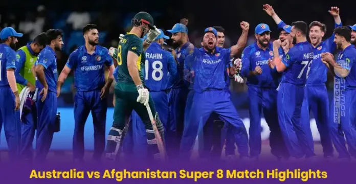 Australia vs Afghanistan Super 8 Match Highlights