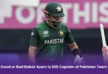 Good or Bad Babar Azam is Still Captain of Pakistan Team? Babar Azam will remain Pakistan Captain after WC