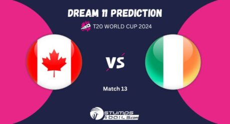 CAN vs IRE Dream11 Prediction: Canada vs Ireland Match Preview Playing XI, Pitch Report, Injury Update, T20 World Cup 2024 Match 13, Group-A