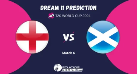 ENG vs SCO Dream11 Prediction, England Vs Scotland Match Preview, T20 World Cup 2024, Match 6 