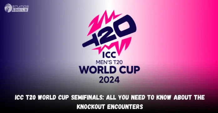 ICC T20 World Cup Semifinals 2024