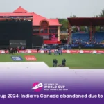 T20 World Cup 2024: India vs Canada abandoned due to wet outfield 