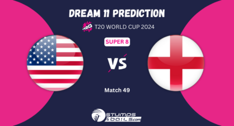 USA vs ENG Dream11 Prediction: United States vs England Match Preview Playing XI, Pitch Report, Injury Update, T20 World Cup 2024 Match 49 Group-2 Super 8