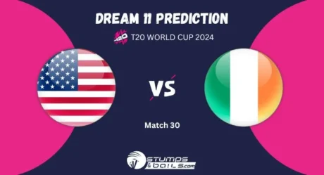 USA vs IRE Dream11 Prediction: USA vs IRELAND Match Preview, ICC T20 World Cup 2024, Match 30