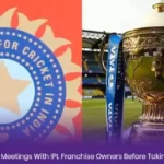 BCCI Set to Host Meetings With IPL Franchise Owners Before Taking Key Decisions