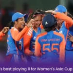 India’s best playing 11 for Women’s Asia Cup 2024  