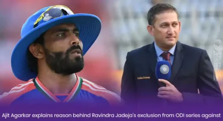 Ajit Agarkar explains reason behind Ravindra Jadeja’s exclusion from ODI series against
