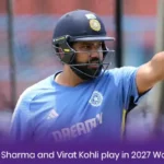 Will Rohit Sharma and Virat Kohli play in 2027 World Cup?  