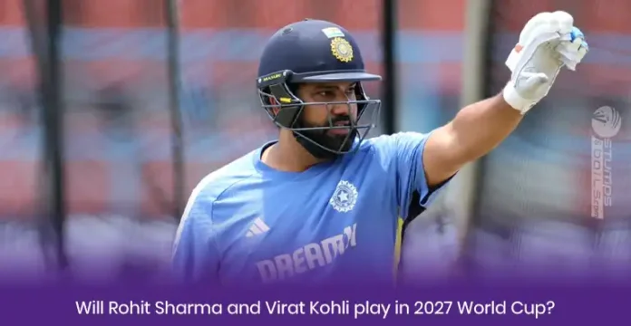 Will Rohit Sharma and Virat Kohli play in 2027 World Cup