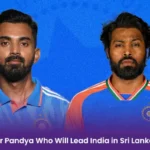 Rahul or Pandya Who Will Lead India in Sri Lanka Series