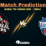 MON vs TOR Match Prediction: Global T20 Canada 2024 Final Match