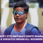 Happy 27th Birthday Deepti Sharma a Versatile Indian All-rounder: All You Need to Know