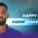 Happy 33rd Birthday to Indian Spin Wizard Varun Chakravarthy