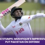 Day 4 Stumps: Mushfiqur’s Impressive 191 Put Pakistan on Defense as Home Team Trail by 94 runs