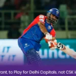 Rishabh Pant to Play for Delhi Capitals not CSK in IPL 2025