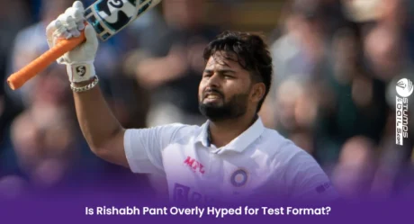 Is Rishabh Pant Overly Hyped for Test Format? What’s His Role In Indian Test Team!