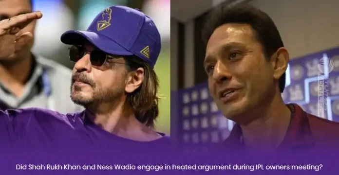 Did SRK and Ness Wadia fight in IPL owners meet
