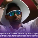 Suryakumar Yadav Teams Up with Captain Sarfraz Khan for Buchi Babu Tournament