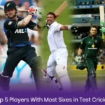 Top 5 Players With Most Sixes in Test Cricket