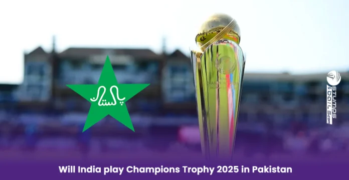 Will India play Champions Trophy 2025 in Pakistan