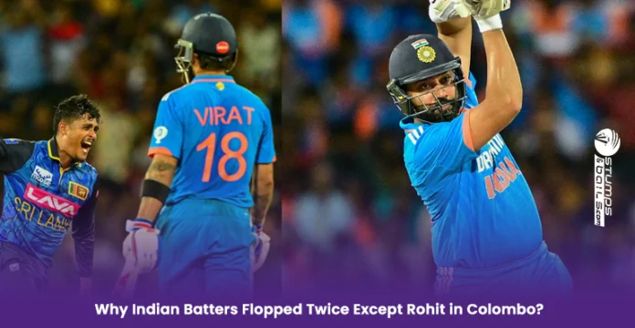 Why Indian batters flopped twice except Rohit in Colombo