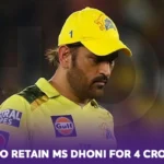 IPL 2025: CSK to retain MS Dhoni for 4 crores?