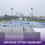 AFG vs NZ: Third Straight Day Called Off After Heavy Rainfall in Noida