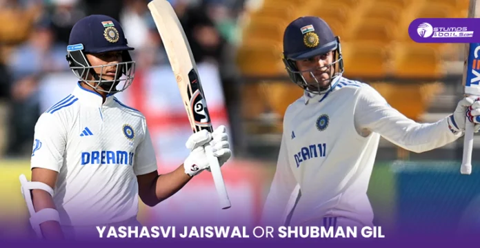 Yashasvi Jaiswal or Shubman Gill