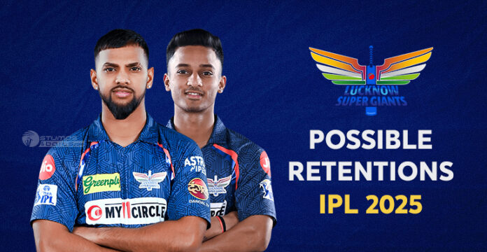 LSG Possible Retentions for IPL 2025