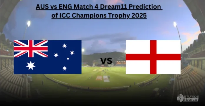AUS vs ENG Match 4 Dream11 Prediction