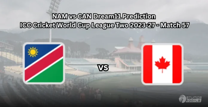 NAM vs CAN 57th Match Dream11 Prediction