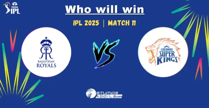 RR vs CSK Who Will Win 11th Match