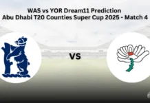 WAS vs YOR Dream11 Prediction Abu Dhabi T20 Counties Super Cup 2025 – Match 4 WAS vs YOR 4th Match Dream11 Prediction
