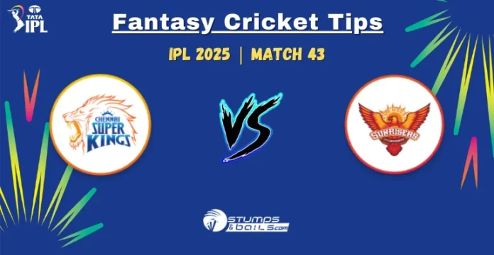 CSK vs SRH Fantasy Cricket Tips for IPL match 43
