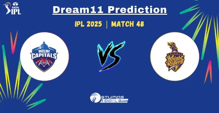 DC vs KKR 48th Match Dream11 Prediction of IPL 2025
