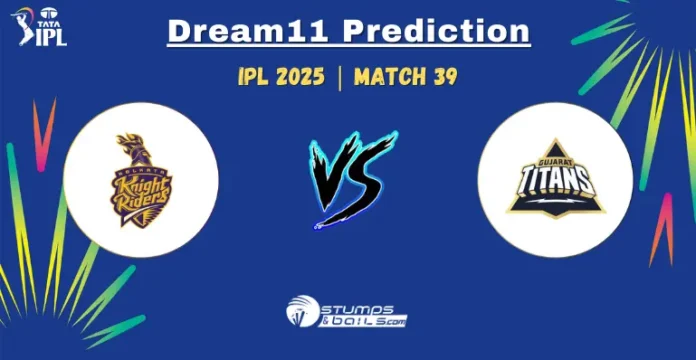 KKR vs GT 39th Match Dream11 Prediction Today